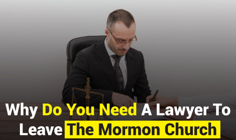 Why Do You Need A Lawyer To Leave The Mormon Church