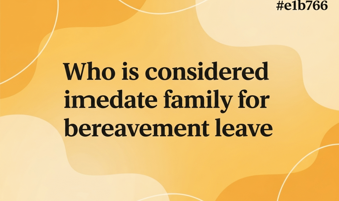 who is considered immediate family for bereavement leave
